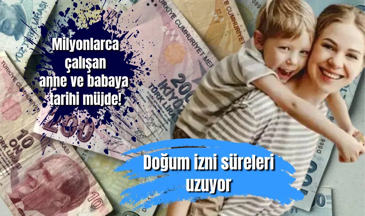 Milyonlarca çalışan anne ve babaya tarihi müjde! Doğum izni süreleri uzuyor
