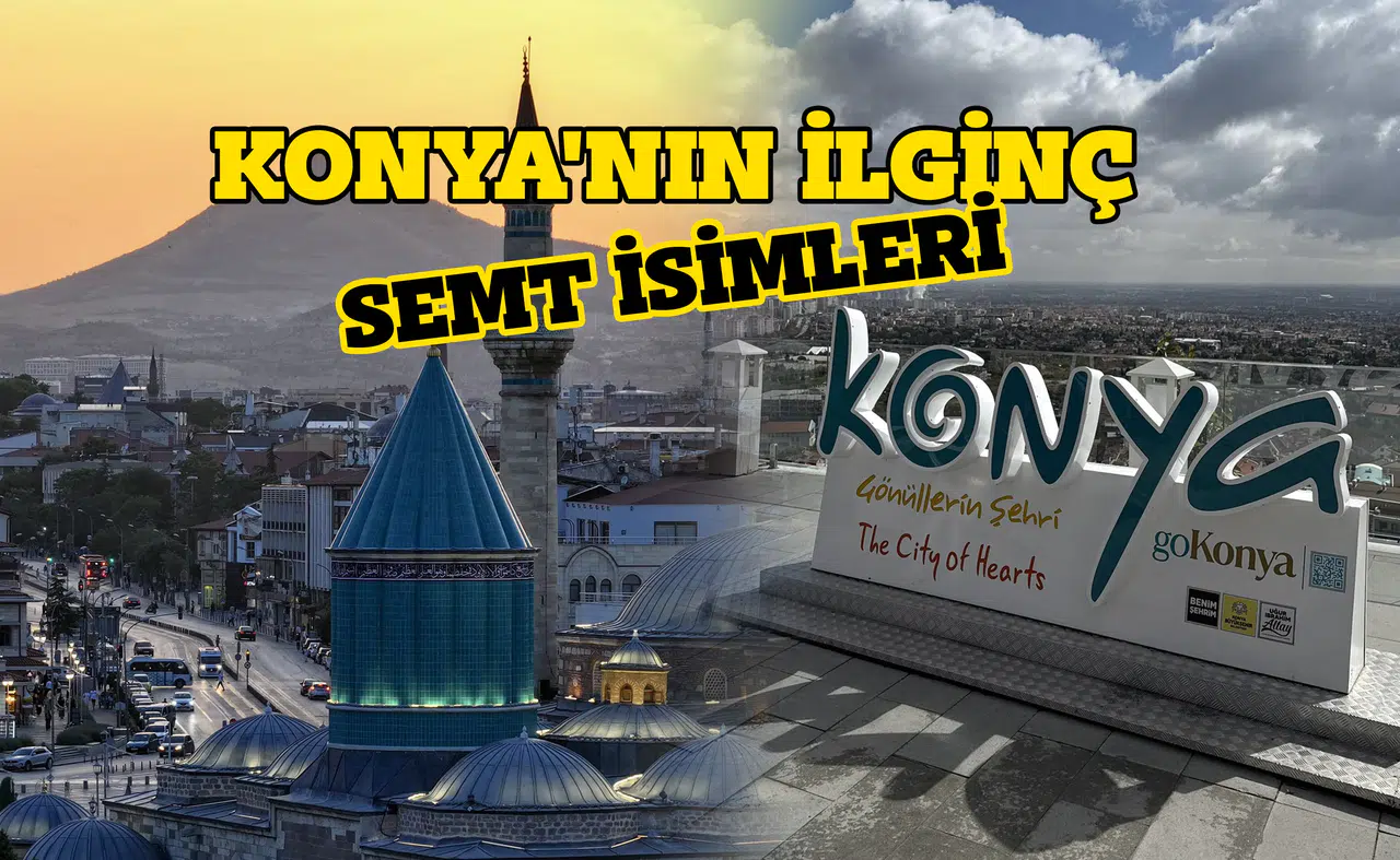 Konya'nın ilginç semt isimleri: Mülayim, Fantezi, Budak ne ararsan var