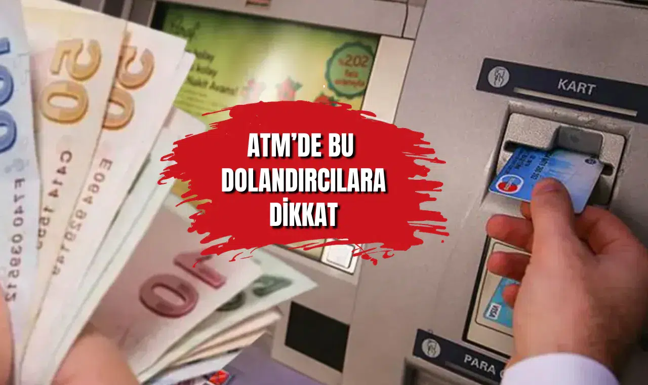 ATM başında yeni tuzak! Buna dikkat etmezseniz...
