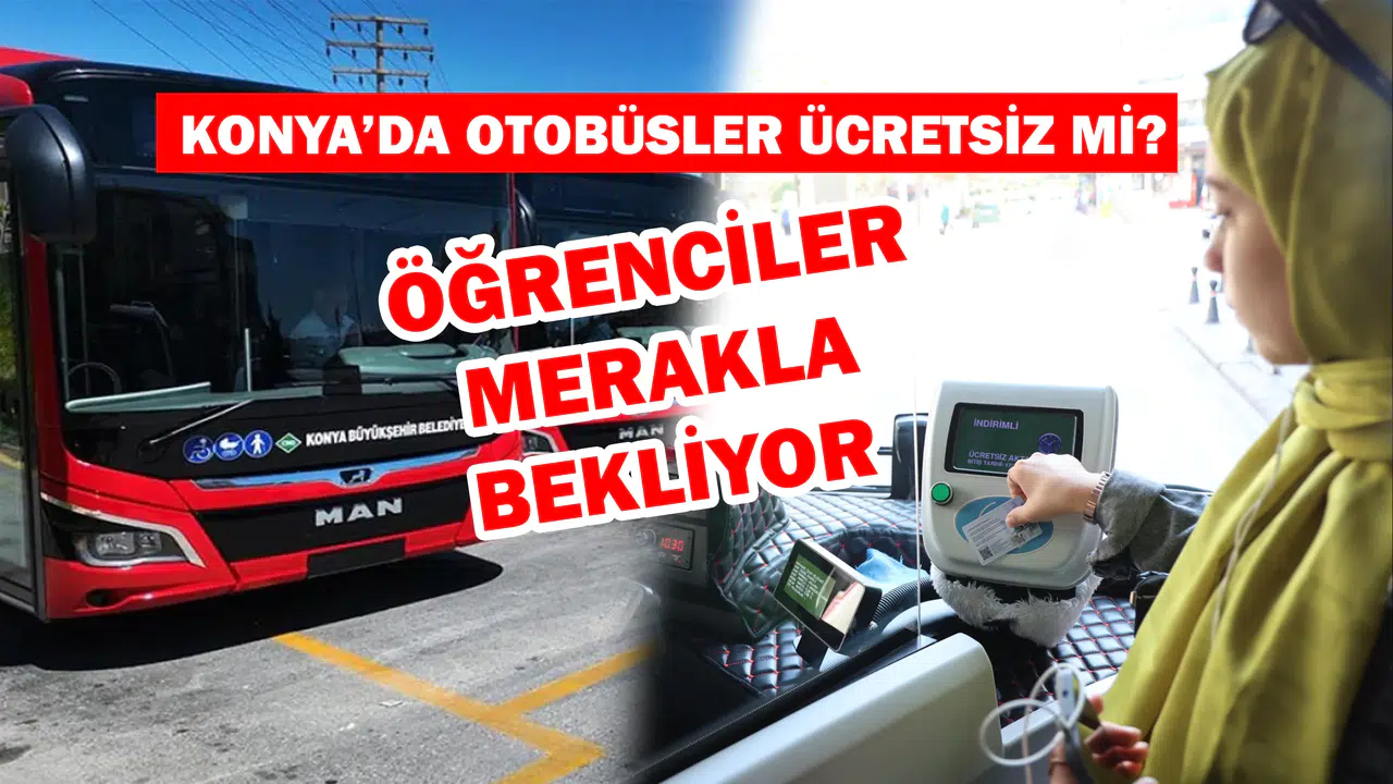 Konya’da 8 Eylül’de toplu ulaşım ücretsiz mi? Hoş Geldin hediyesi