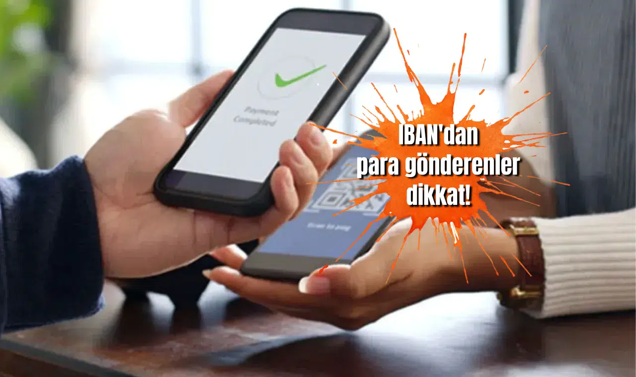 IBAN'dan para gönderenler dikkat! Hesabınız dondurulabilir