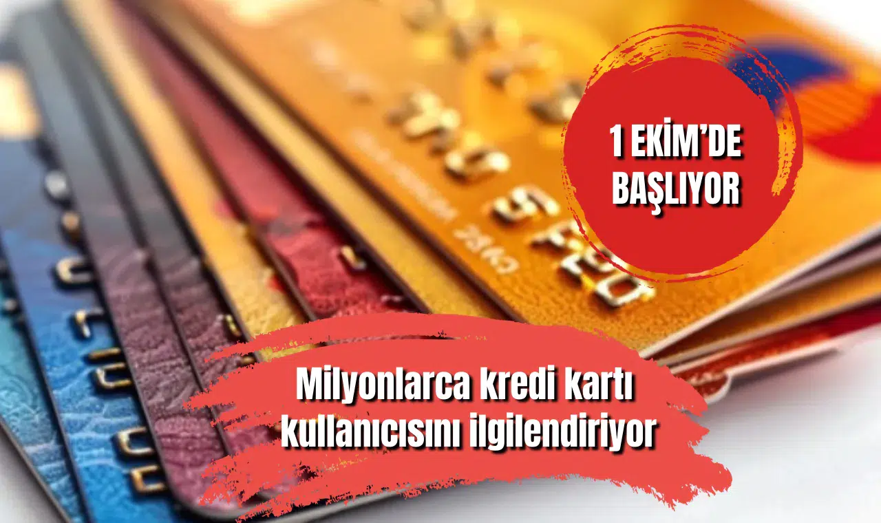 Milyonlarca kredi kartı kullanıcısını ilgilendiriyor: 1 Ekim'de başlıyor