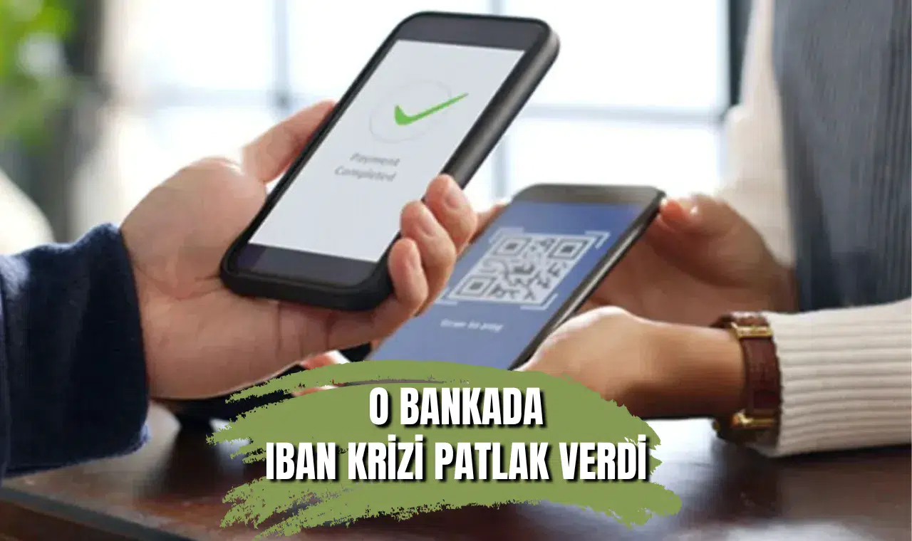 O bankada "IBAN Krizi" patlak verdi: Yeni IBAN'lar bildirilmedi...