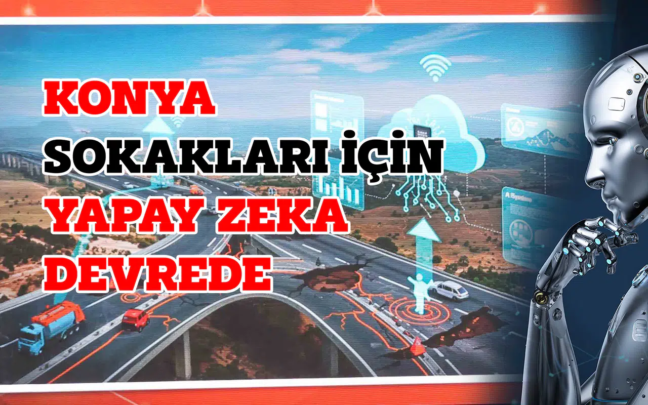 Konya sokaklarında yapay zeka dönemi: Hasarı anında tespit ediyor