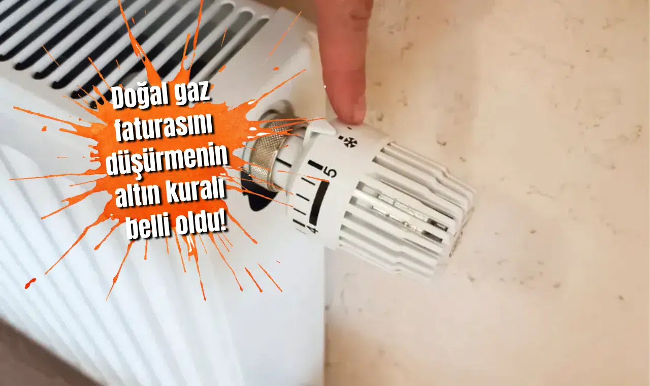Doğal gaz faturasını düşürmenin altın kuralı belli oldu!
