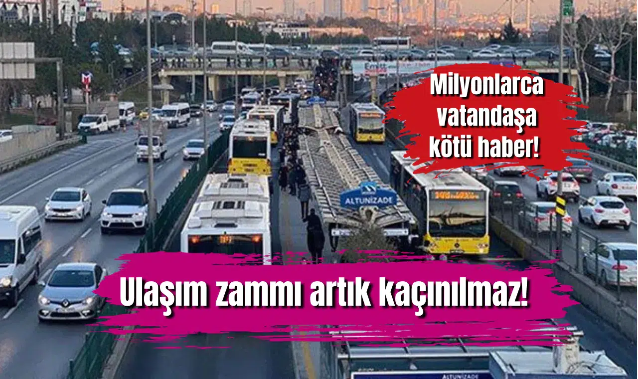 Milyonlarca vatandaşa kötü haber! Ulaşım zammı artık kaçınılmaz!