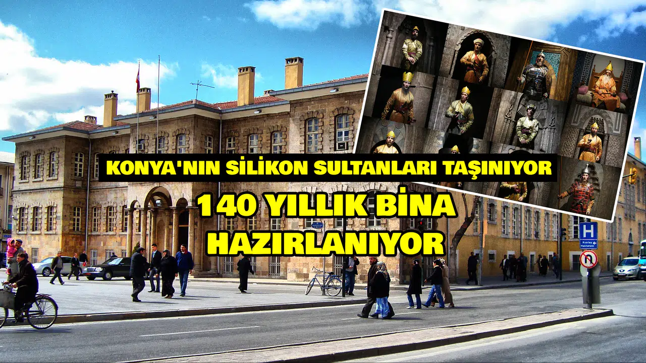 Konya'nın Silikon Sultanları taşınıyor: 140 yıllık bina hazırlanıyor