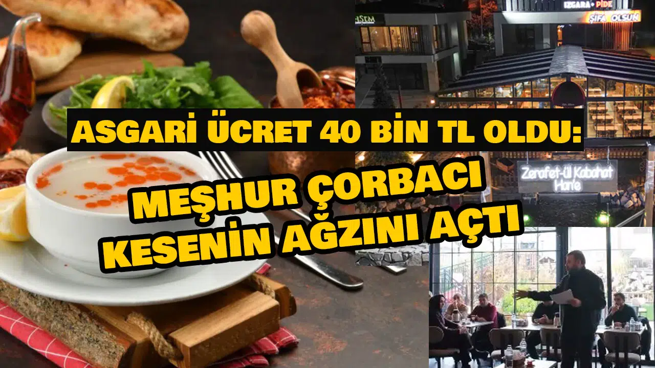 Asgari ücret 40 bin TL oldu: Meşhur çorbacı kesenin ağzını açtı