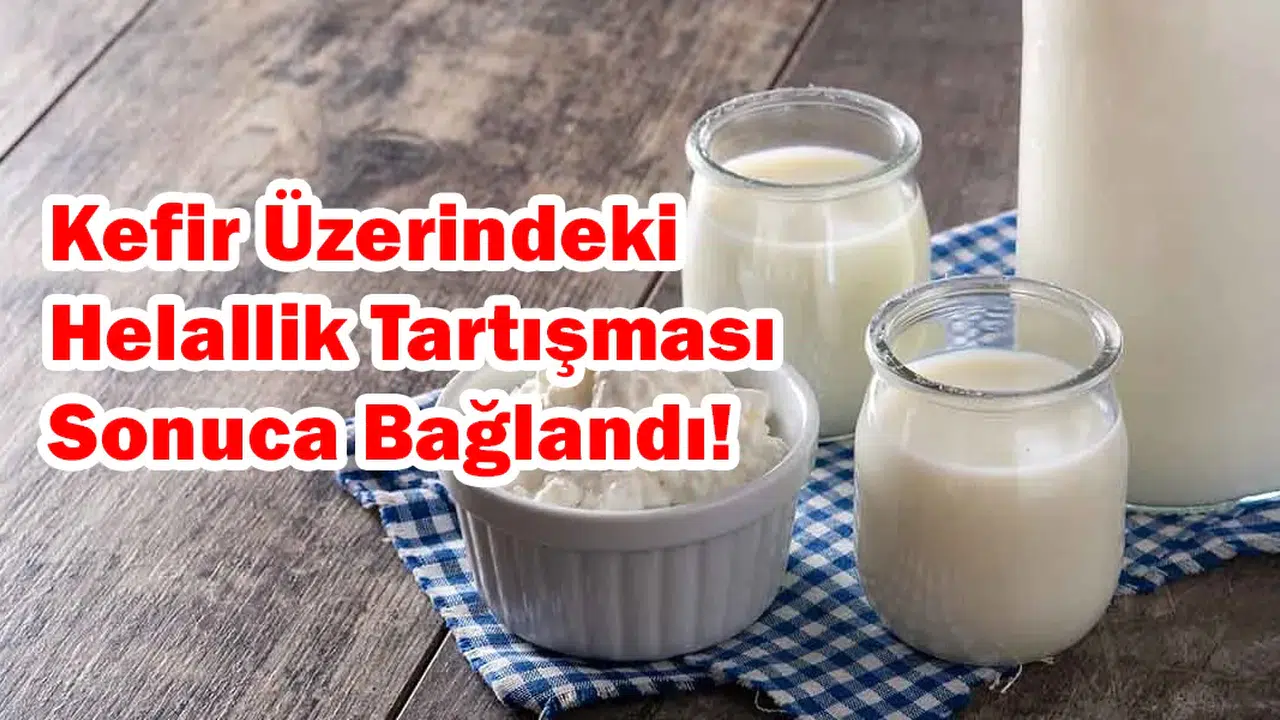 Kefir üzerindeki helallik tartışması sonuca bağlandı