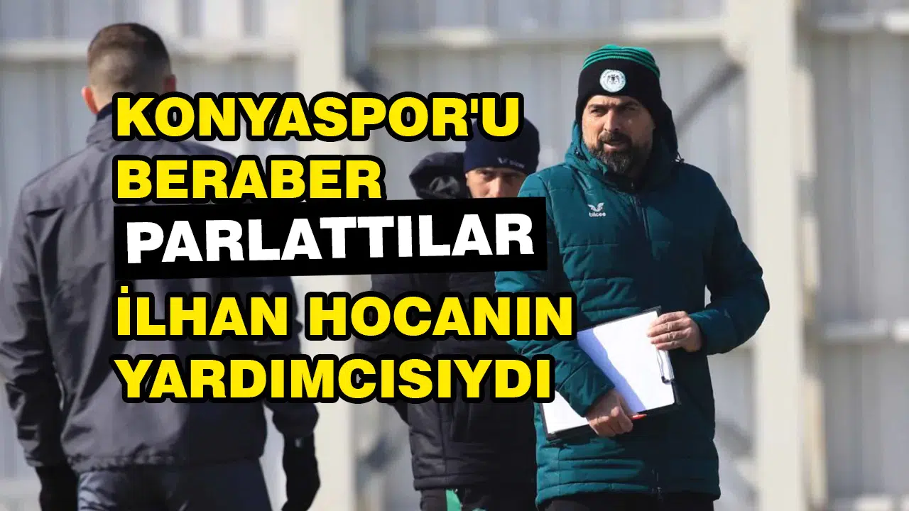 Konyaspor'u beraber Parlattılar: İlhan Hocanın yardımcısıydı