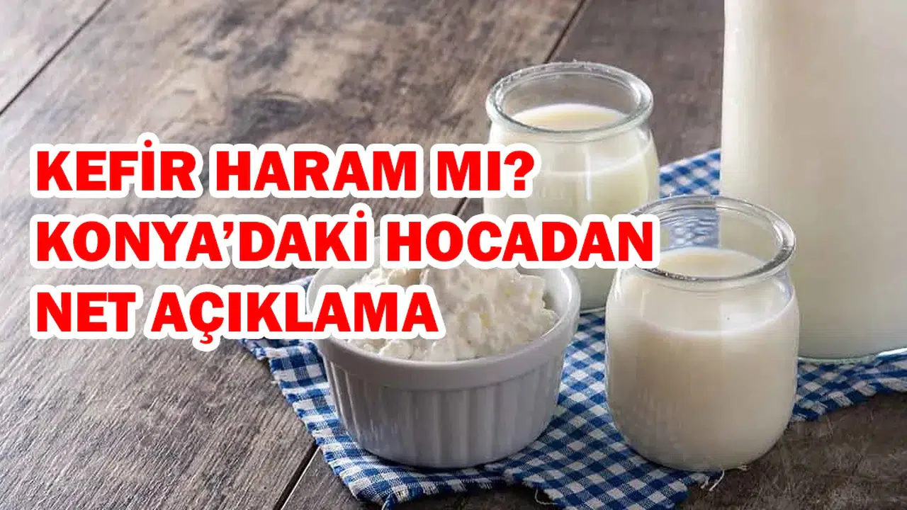 Kefir haram mı? Konya’daki hocadan net açıklama