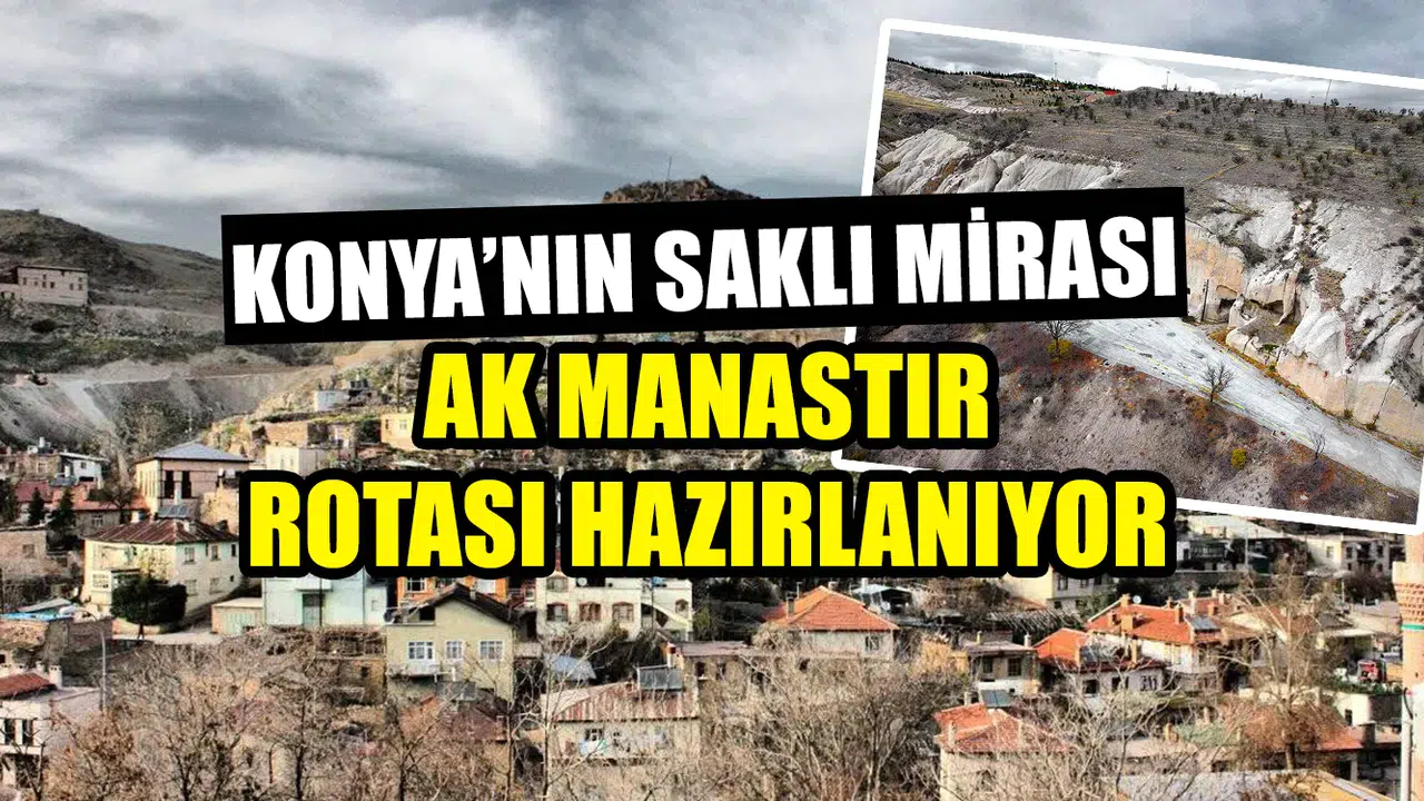Konya’nın saklı mirası: Ak Manastır rotası oluşturuluyor