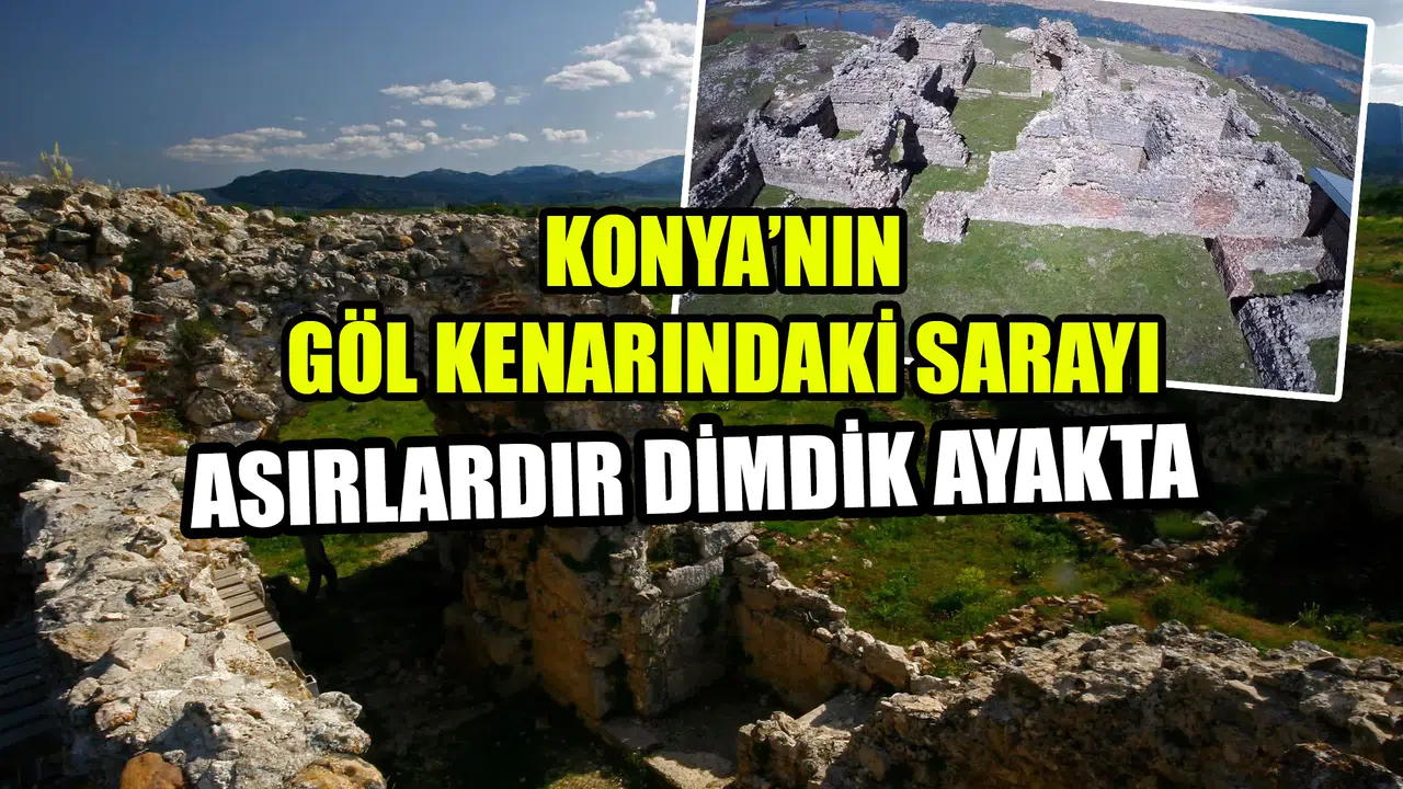 Konya’nın göl kenarındaki sarayı: Asırlardır dimdik ayakta