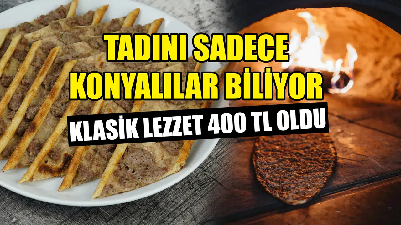 Tadını sadece Konyalılar biliyor: Klasik lezzet 400 TL'ye yükseldi