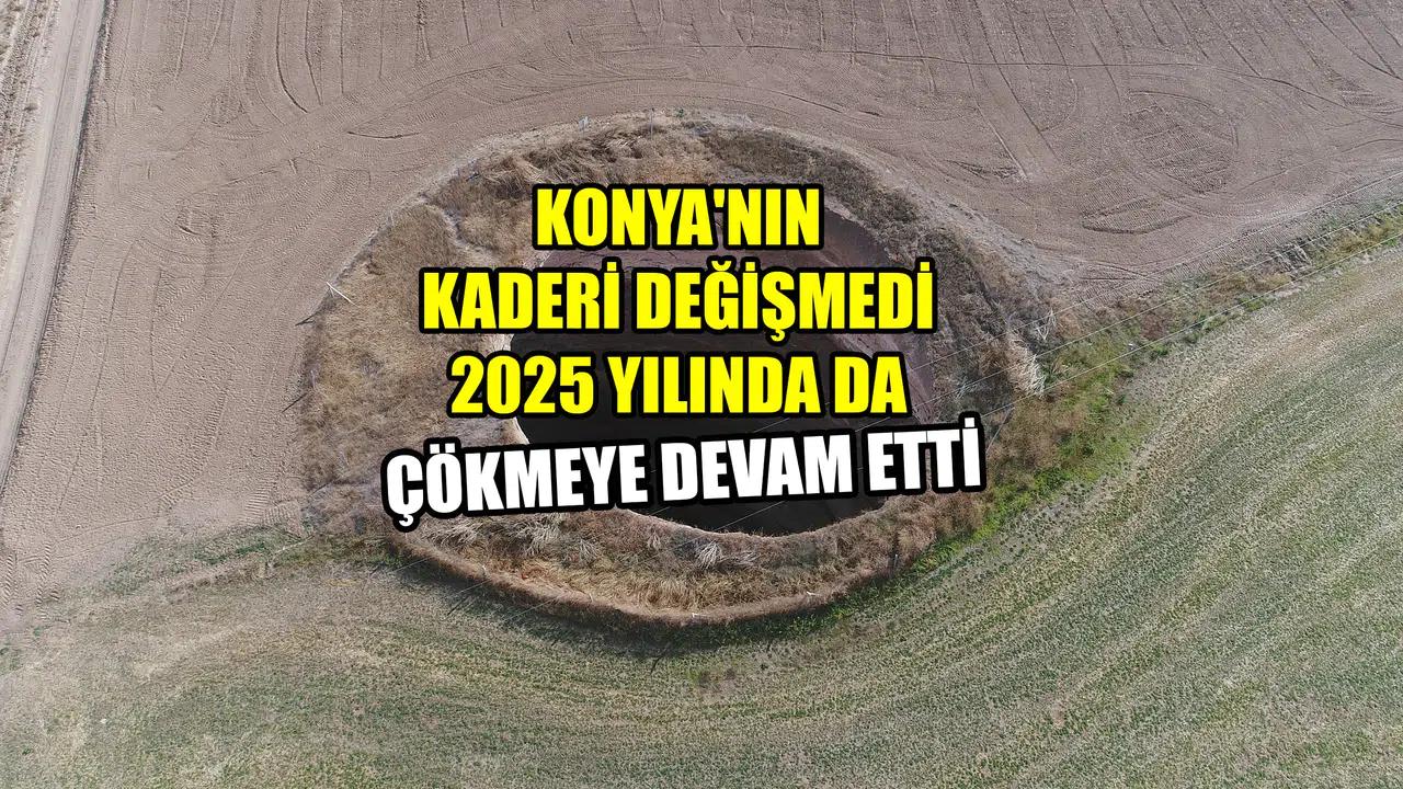 Konya'nın kaderi değişmedi: 2025 yılında da çökmeye devam etti