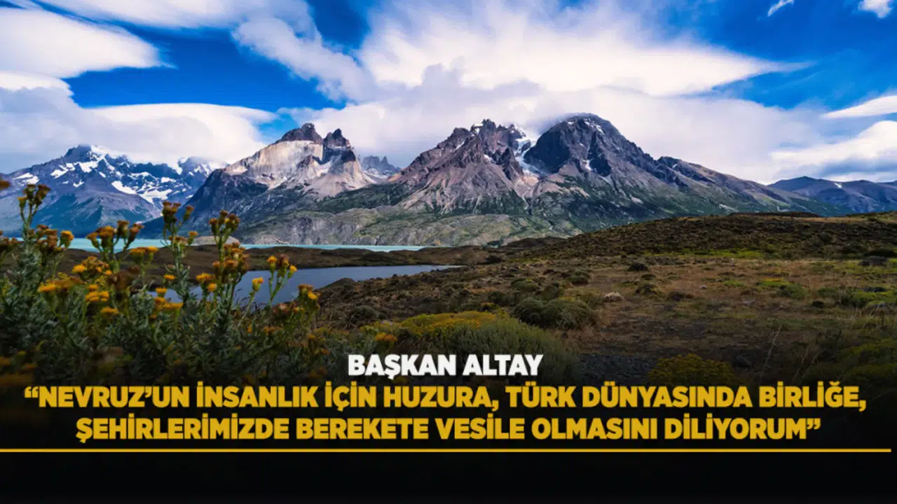 Başkan Altay'dan Nevruz kutlaması: Berekete vesile olsun