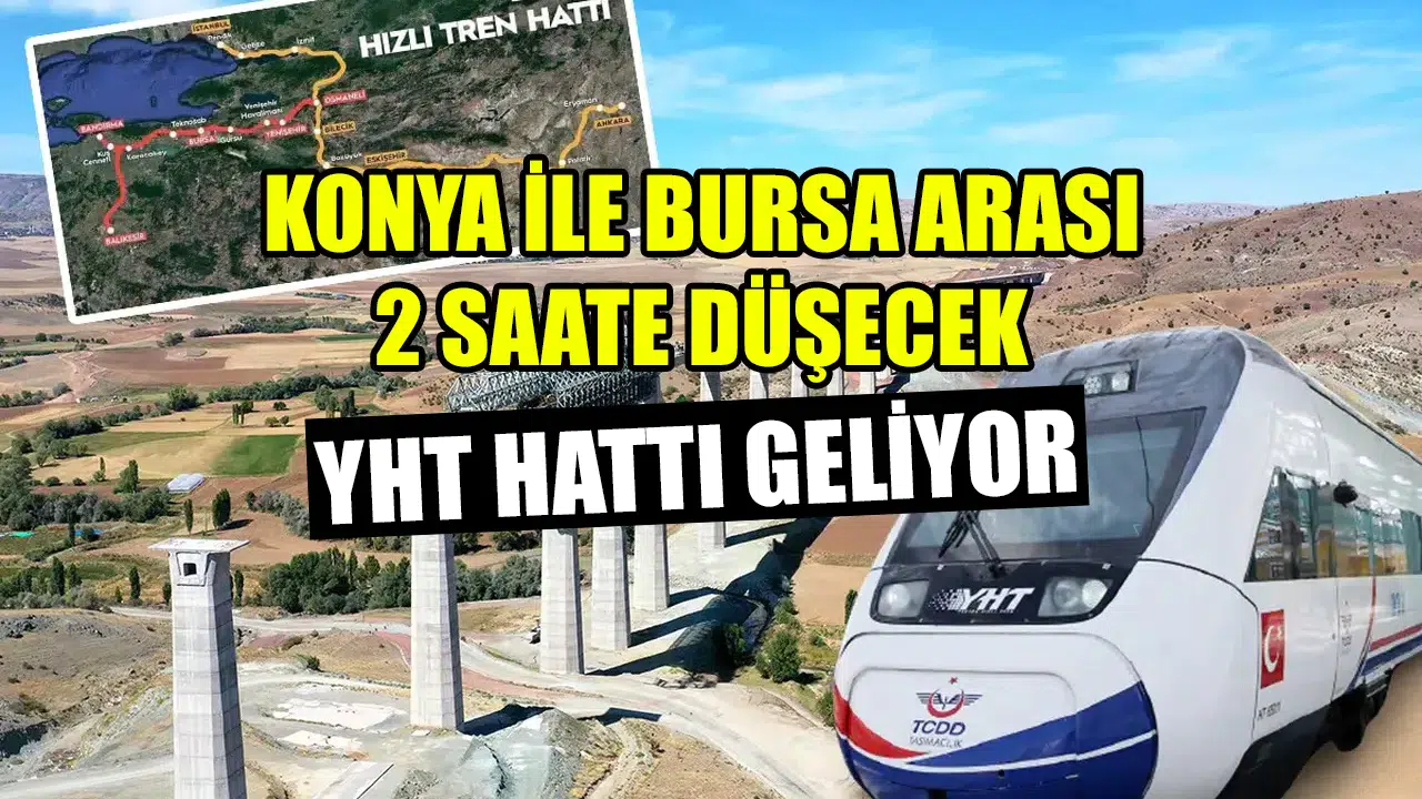 Konya ile Bursa arası 2 saate düşecek: YHT hattı geliyor