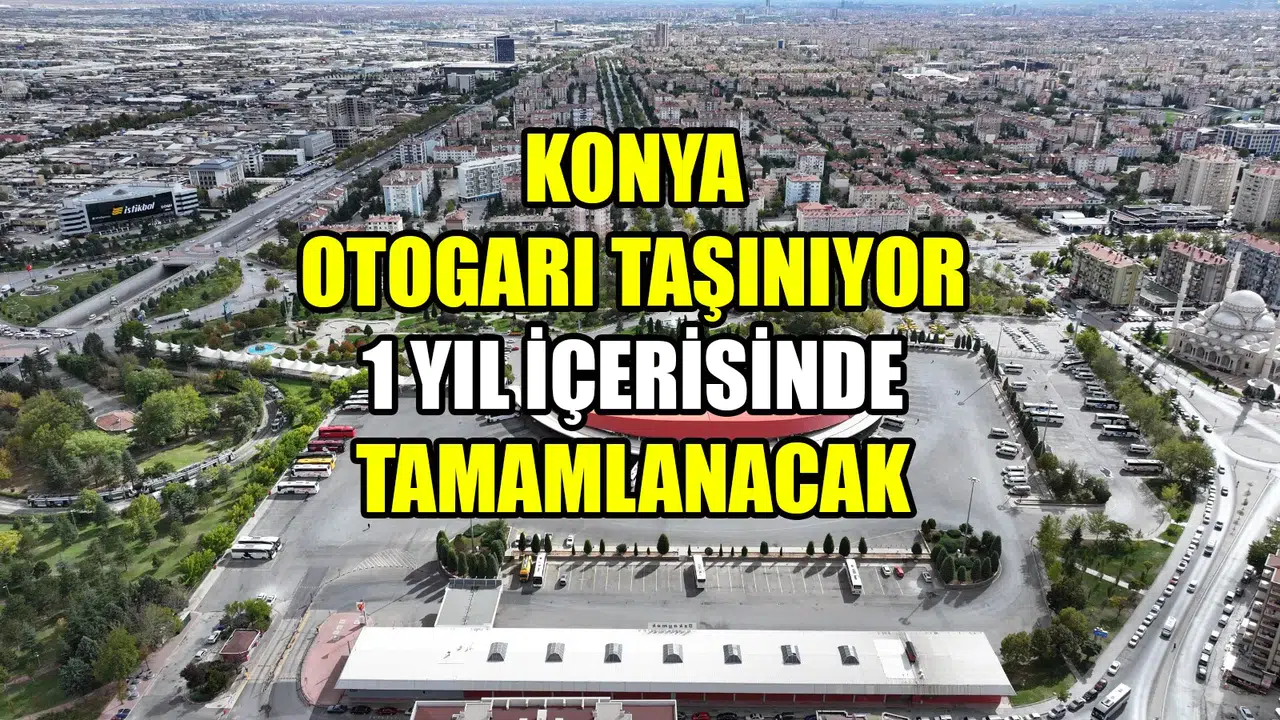 Konya'da bir devir kapanıyor: Otogar yeni yerine taşınacak