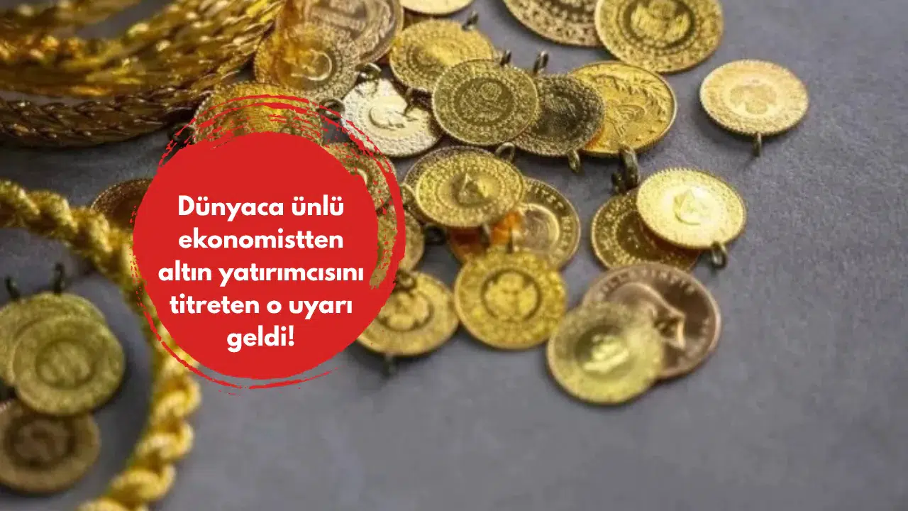 Dünyaca ünlü ekonomistten altın yatırımcısını titreten o uyarı geldi!