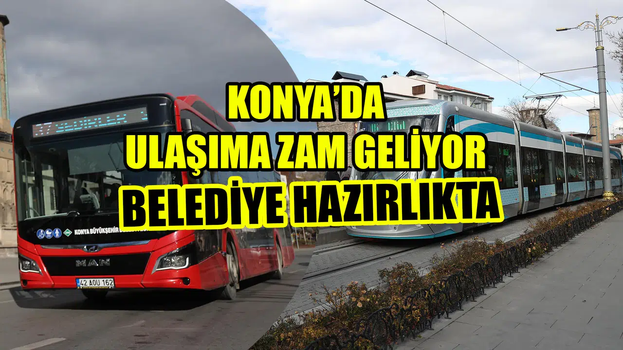 Konya’da ulaşıma zam geliyor: Belediye hazırlıkta
