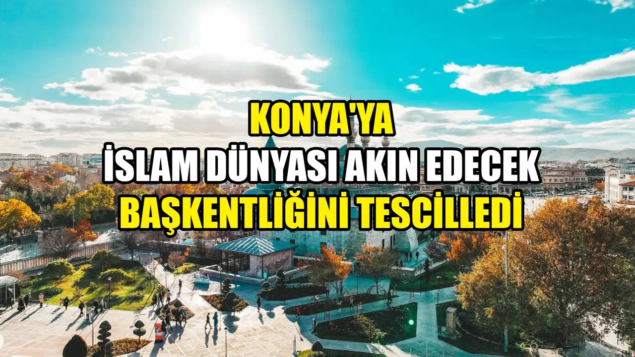 Konya'ya İslam dünyası akın edecek: Başkentliğini tescilledi