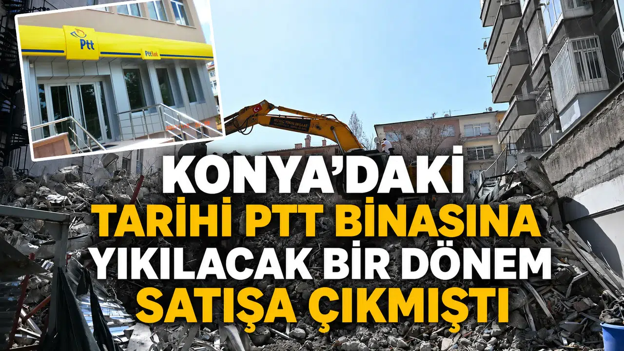 Konya'daki tarihi PTT binasına yıkılacak: Bir dönem satışa çıkmıştı