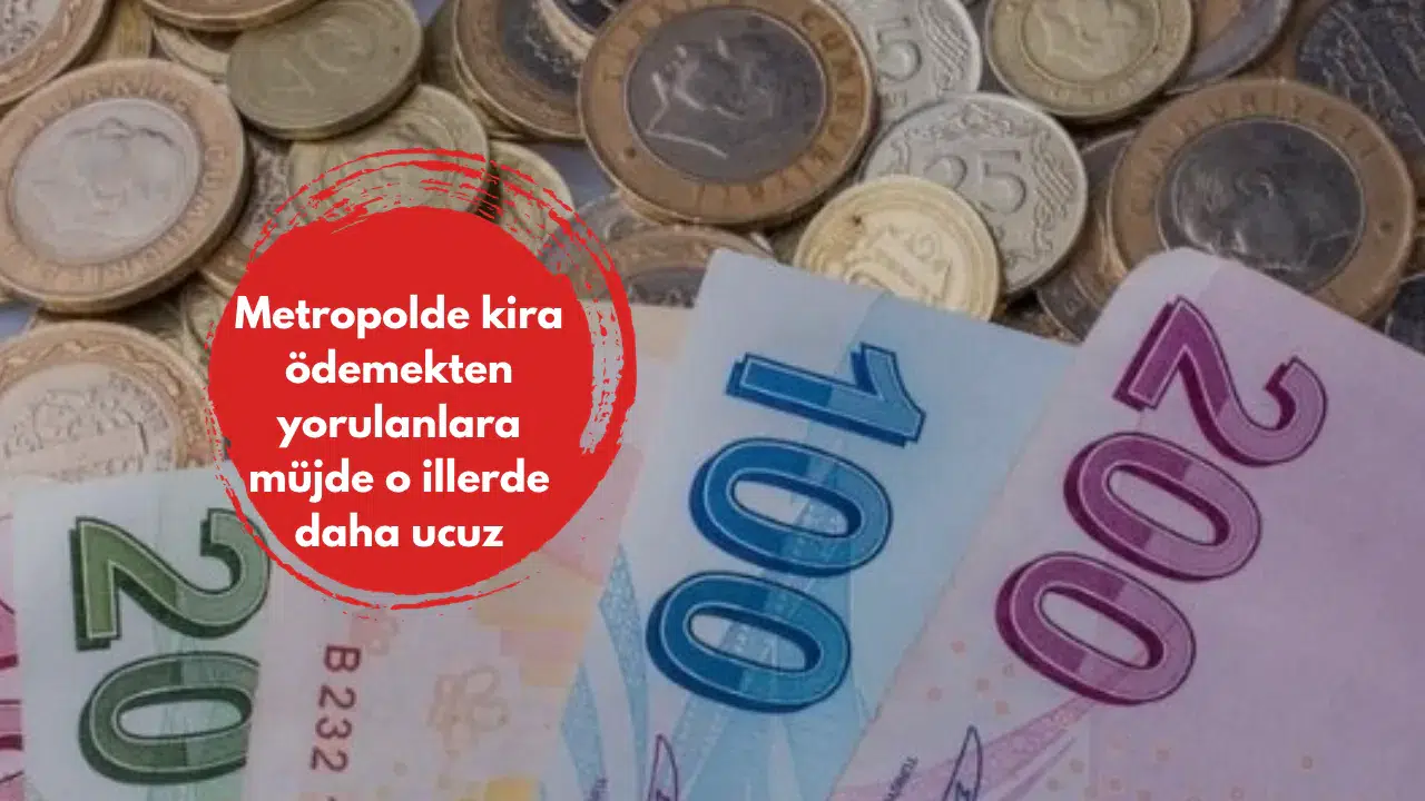 Metropolde kira ödemekten yorulanlara müjde o illerde daha ucuz
