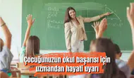 Okullar Açıldı! Çocuğunuzun okul başarısı için uzmandan hayati uyarı