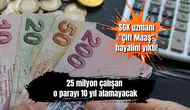 SGK uzmanı "Çift Maaş" hayalini yıktı! 25 milyon çalışan o parayı 10 yıl alamayacak