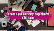 Haftada 4 gün çalışmayı düşünenlere kötü haber