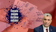 Bakan duyurdu: Esnafa müjde üstüne müjde!