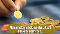 Altın almak için bekleyenler dikkat! O rakamı görmeden...