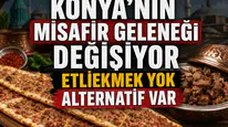 Konya’nın misafir geleneği değişiyor: Etliekmek yok alternatif var