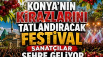 Konya'nın kirazlarını tatlandıracak festival: Sanatçılar şehre geliyor