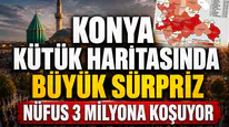 Konya'nın kütük haritasında büyük sürpriz: Nüfus 3 milyona koşuyor