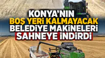Konya'nın boş yeri kalmayacak: Belediye makineleri sahneye indirdi