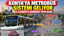 Konya'ya Metrobüs sistemi geliyor: 5 caddeye koridor yapılacak