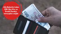Aile Bakanlığı'ndan SSK, Bağ-Kur ve Emekli Sandığı mensupları müjde