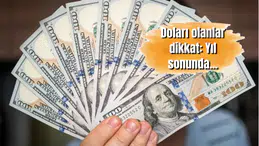 Doları olanlar dikkat: Yıl sonunda...