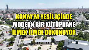 Konya’ya yeşil içinde modern bir kütüphane: İlmek ilmek dokunuyor
