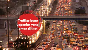 Trafikte bunu yapanlar yandı aman dikkat
