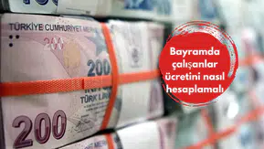 Bayramda çalışanlar ücretini nasıl hesaplamalı