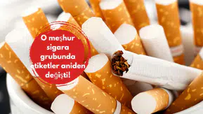 O meşhur sigara grubunda etiketler aniden değişti!