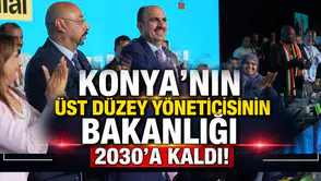 Konya’nın üst düzey yöneticisinin Bakanlığı 2030’a kaldı!