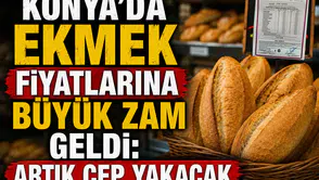 Konya'da ekmek fiyatlarına büyük zam geldi: Artık cep yakacak