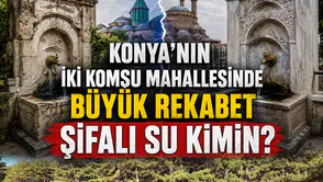 Konya’nın iki komşu mahallesinde büyük rekabet: Şifalı su kimin?