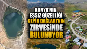 Konya’nın eşsiz güzelliği: Geyik Dağları’nın zirvesinde bulunuyor
