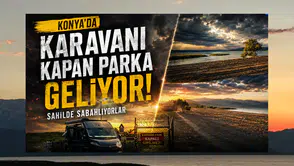 Konya'da karavanı kapan parka geliyor: Sahilde sabahlıyorlar