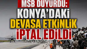 MSB duyurdu: Konya’daki devasa etkinlik iptal edildi