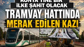 Konya yine bir ilke şahit olacak: Tramvay hattında merak edilen kazı
